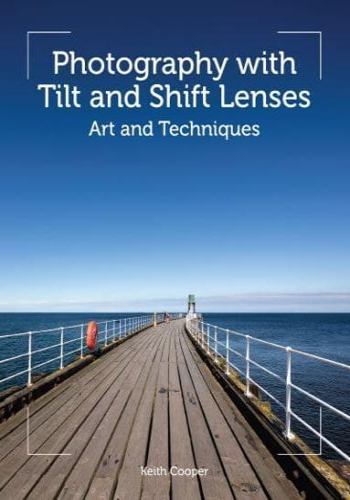 Photography With Tilt and Shift Lenses