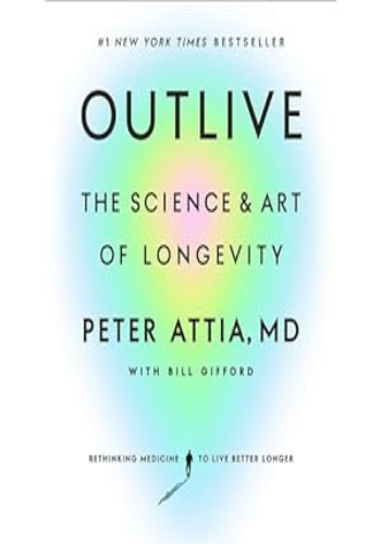 Outlive: The Science and Art of Longevity