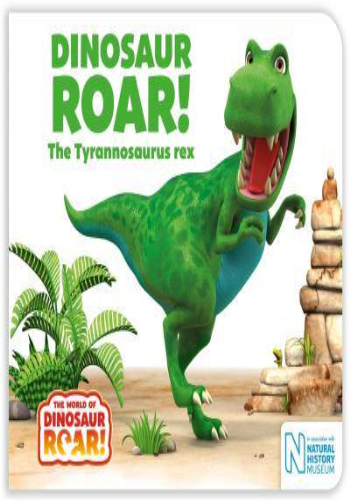 Dinosaur Roar! The Tyrannosaurus Rex