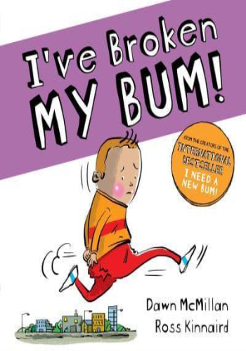 I've Broken My Bum!- The New Bum Series