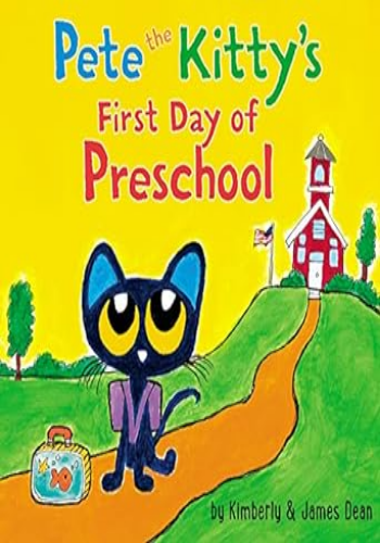 Pete the Kitty's First Day of Preschool (Pete the Cat)