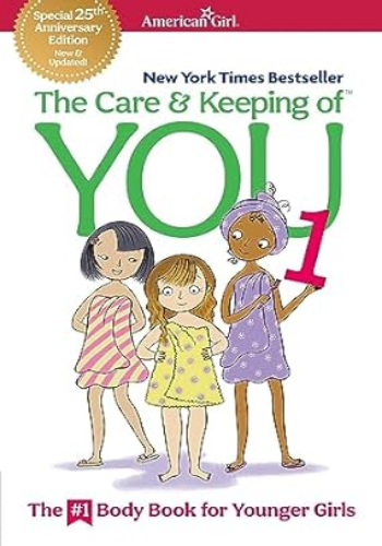 The Care and Keeping of You 1: The Body Book for Younger Girls (American Girl® Wellbeing)