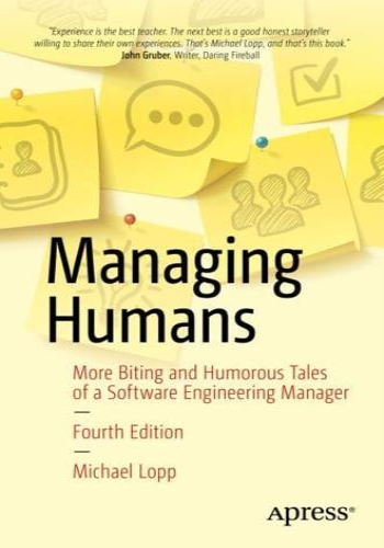 Managing Humans : More Biting and Humorous Tales of a Software Engineering Manager