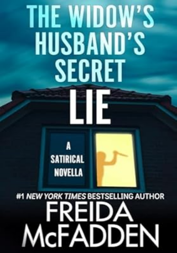 The Widow's Husband's Secret Lie: A Satirical Novella