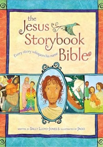 The Jesus Storybook Bible: Every Story Whispers His Name