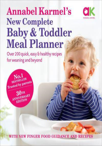 Annabel Karmel's New Complete Baby and Toddler Meal Planner