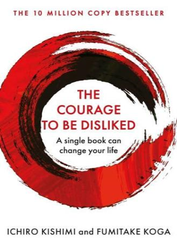 The Courage to Be Disliked