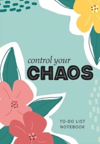 Control Your Chaos   To-Do List Notebook: 120 Pages Lined Undated To-Do List Organizer with Priority Lists (Medium A5 