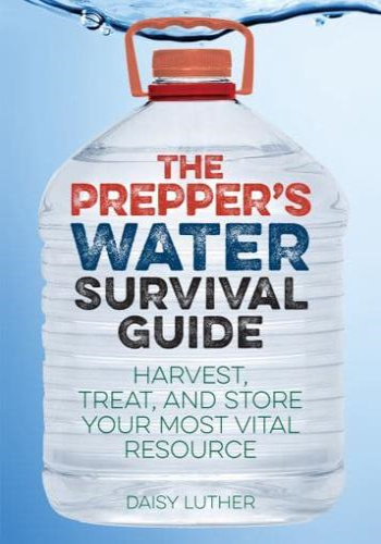 The Prepper's Water Survival Guide