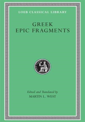 Greek Epic Fragments from the Seventh to the Fifth Centuries BC