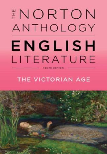 The Norton Anthology of English Literature. Volume E The Victorian Age