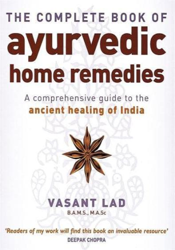 The Complete Book of Ayurvedic Home Remedies