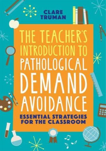 The Teacher's Introduction to Pathological Demand Avoidance