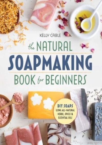 The Natural Soap Making Book for Beginners